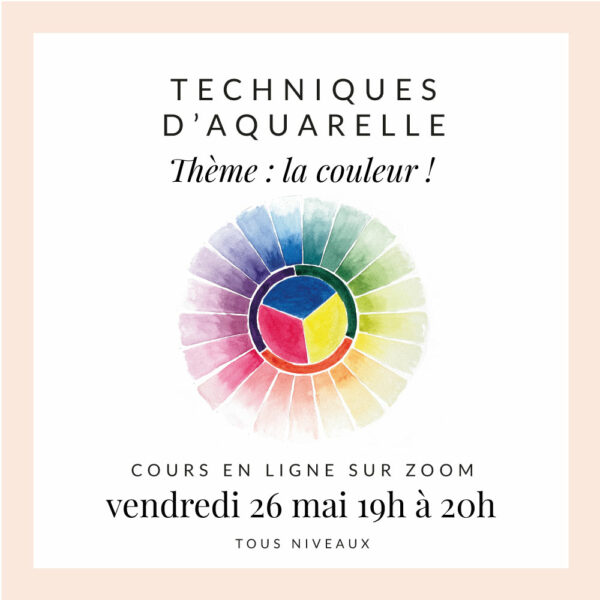 Cours Zoom "techniques d'aquarelle" - La couleur !