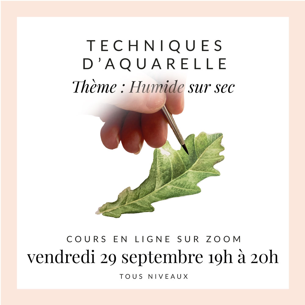 Cours Zoom “techniques d'aquarelle” – Humide sur sec – Vivre et Créer